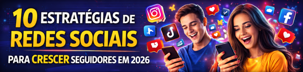 1-6-1024x244 📱 10 Estratégias de Redes Sociais Para Crescer Seguidores e Engajamento em 2026